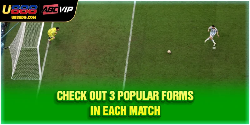 Check out 3 popular forms in each match