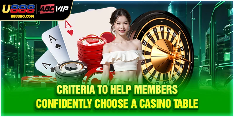 Criteria to help members confidently choose a casino table