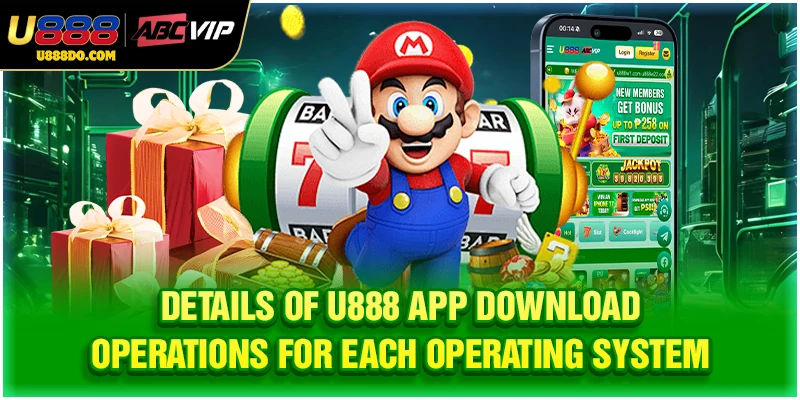 Details of U888 app download operations for each operating system