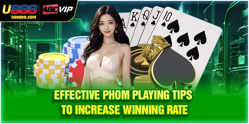 Effective Phom playing tips to increase winning rate