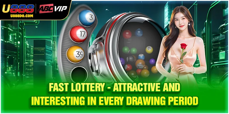 Fast Lottery - Attractive And Interesting Each Drawing