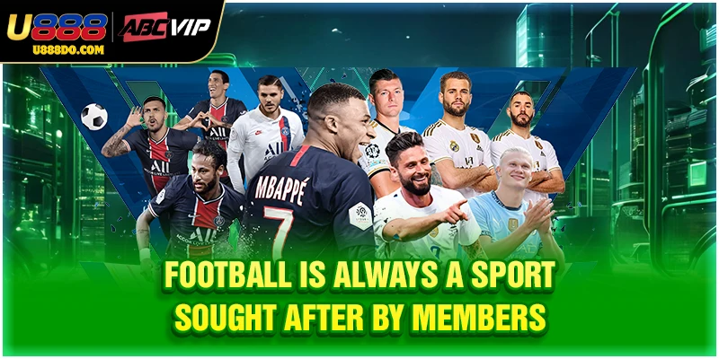 Football is always a sport sought after by members