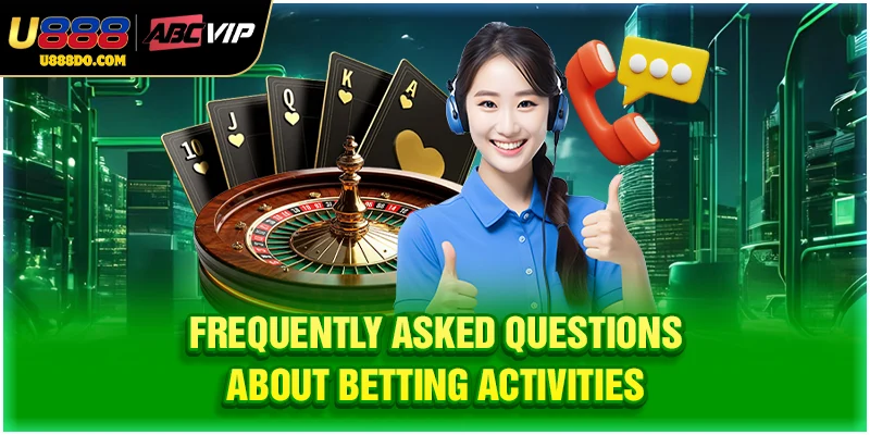 Frequently asked questions about betting activities