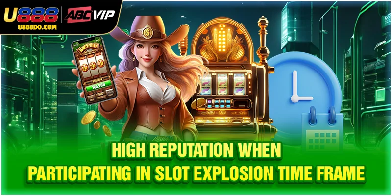High reputation when participating in slot explosion time frame