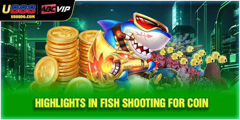 Highlights in Fish shooting for coin
