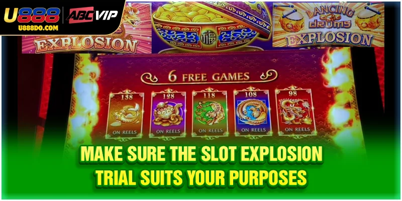 Make sure the slot explosion trial suits your purposes