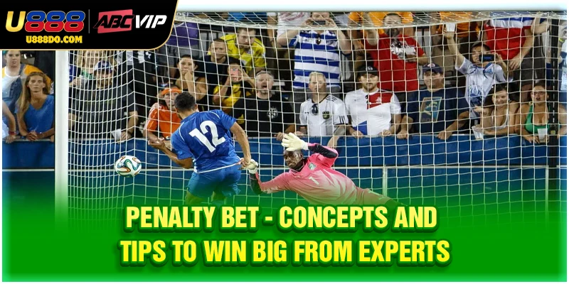 Penalty Bet - Concepts And Tips To Win Big From Experts
