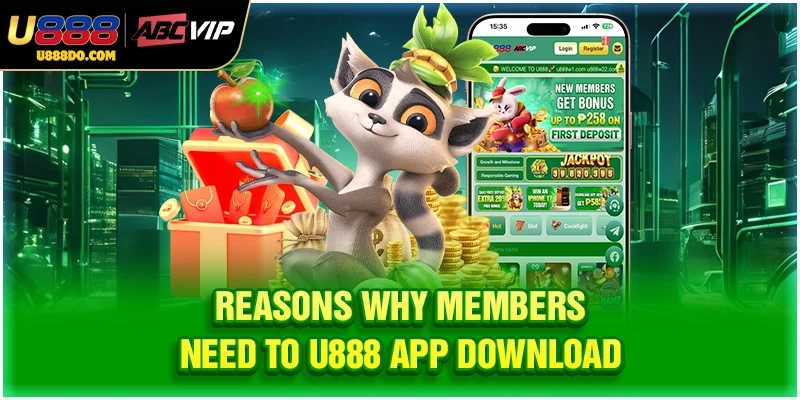 Reasons why members need to U888 app download