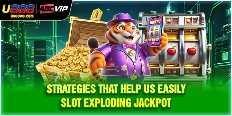 Strategies that help us easily slot exploding jackpot