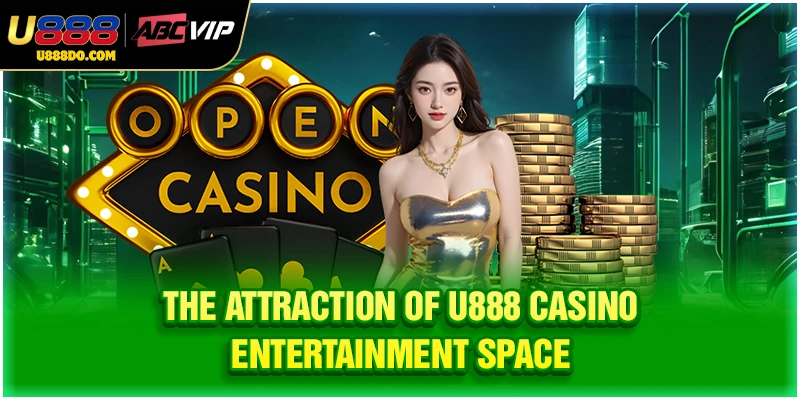 The attraction of U888 casino entertainment space