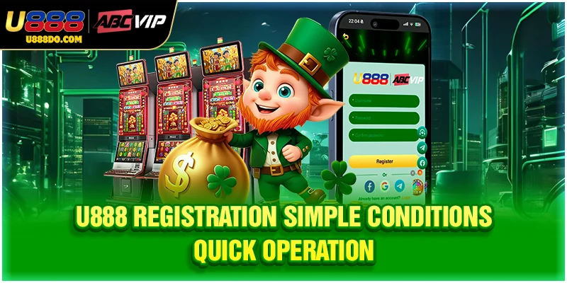 U888 Registration simple conditions, quick operation