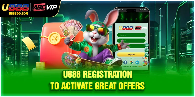 U888 Registration to activate great offers