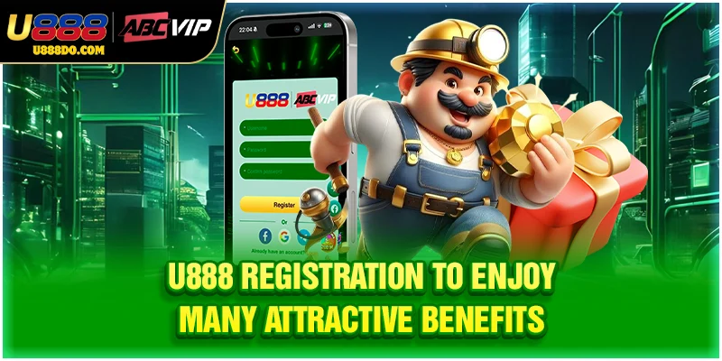 U888 Registration to enjoy many attractive benefits