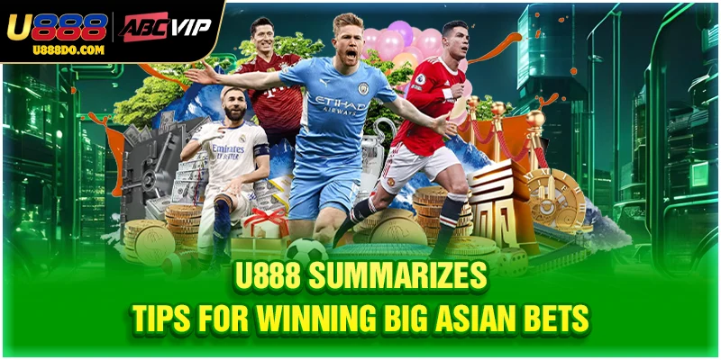 U888 summarizes tips for winning big Asian bets