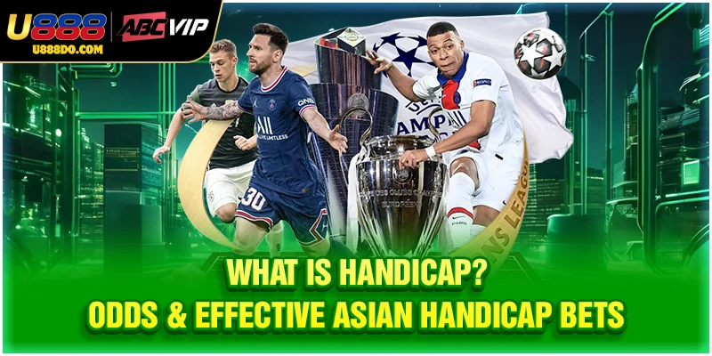 What is Handicap? Odds & Effective Asian Handicap Bets